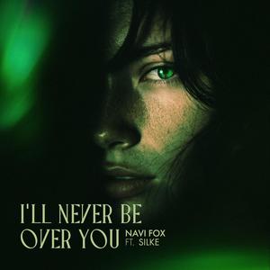 I'll Never Be Over You (feat. Silke)