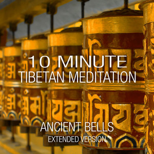 10 Minute Tibetan Meditation - Ancient Bells (Extended Version)