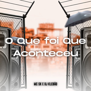 O Que Foi Que Aconteceu (Explicit)