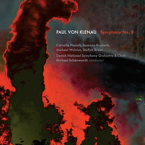KLENAU, P. von: Symphony No. 9 (Ptassek, Resmark, Weinius, Bruun, Danish National Concert Choir, Danish National Symphony, Schønwandt)
