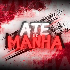 ATÉ DE MANHÃ - BANDIDO DA SERRA (feat. DJ PAULIN) (Explicit)