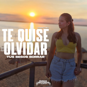 Te Quise Olvidar, Tus Besos Borrar (Versión Cumbia)