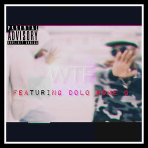 WTF (feat. Dolo Rome G)