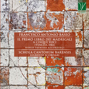 Francesco Antonio Baseo: Il primo libro dei Madrigali a cinque voci (Venezia, 1582)