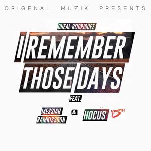 I Remember Those Days(feat. Messiah Ramkissoon & Hocus 45th) (Explicit)