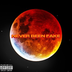 NEVER BEEN FAKE (Explicit)