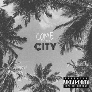 Come to the City (Explicit)