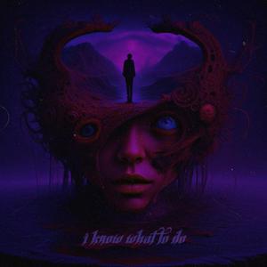 i know what to do (Explicit)