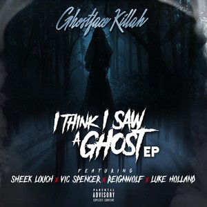 I Think I Saw a Ghost (feat. Sheek Louch, Vic Spencer, Reignwolf & Luke Holland) (Explicit)