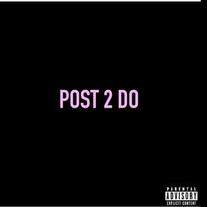Post 2 Do (Explicit)