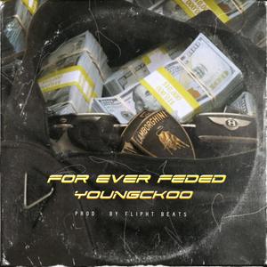 for ever feded (Explicit)