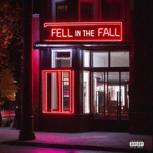 Fell In The Fall (Remixed) [Explicit]