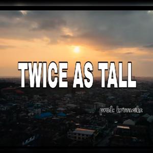 Twice As Tall 