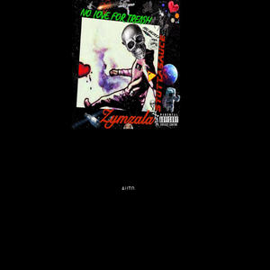 NO LOVE FOR TREASHE (NLFT) (feat. Zymzala & Agkush) (Explicit)