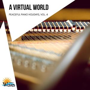 A Virtual World - Peaceful Piano Holidays, Vol. 4