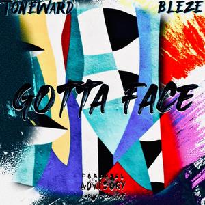 Gotta Face (feat. Bleze) [Explicit]