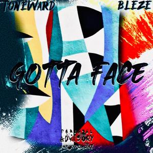 Gotta Face(feat. Bleze) (Explicit)