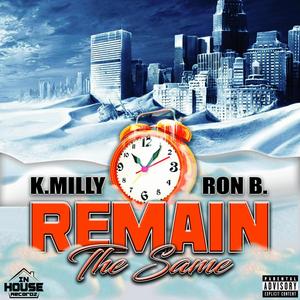 Remain The Same (feat. Ron B & K.Milly) (Explicit)