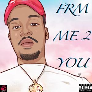 Frm Me 2 You (Explicit)