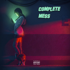 Complete Mess (Explicit)