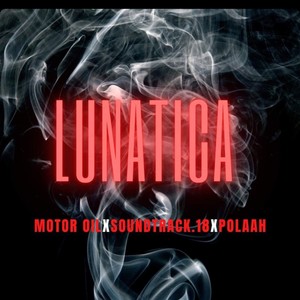 Lunatica (feat. Polah & Motor oil)