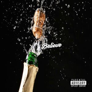 Believe (feat. Weeble) (Explicit)