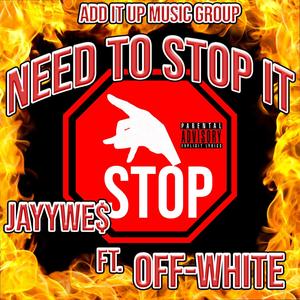 Need To Stop It (feat. Off White) [Explicit]