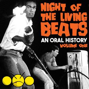 Night Of The Living Beats: An Oral History Volume 1 (Explicit)