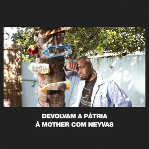 Devolvam a Pátria à Mother com Neyvas (Explicit)