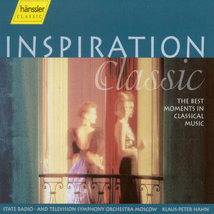 Inspiration Classic - The Best Moments in Classical Music (Moscow State Radio and Television Symphony, K.P. Hahn)