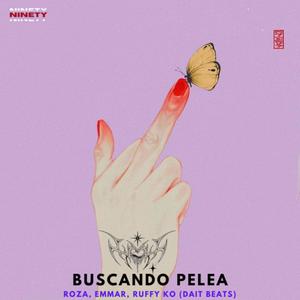 Buscando Pelea (feat. Roza, Emmar, Ruffy KO & Prod_Dait|Remix)