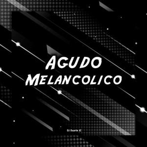 AGUDO MELANCÓLICO (Explicit)