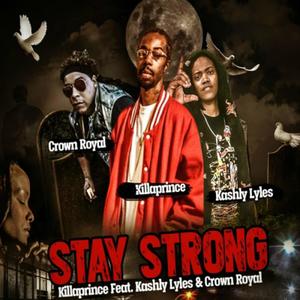 Stay Strong (feat. Kashly Lyles & Crown Royal) [Explicit]