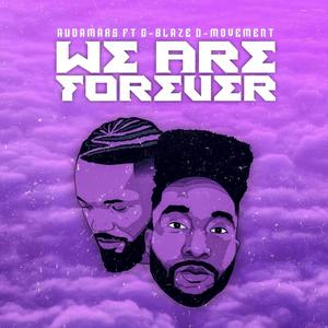 We Are Forever (feat. G-Blaze D-Movement)