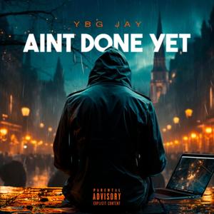 Ain't done yet (Explicit)