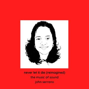 Never Let It Die (Reimagined)