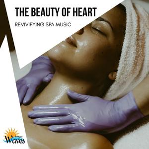 The Beauty of Heart - Revivifying Spa Music