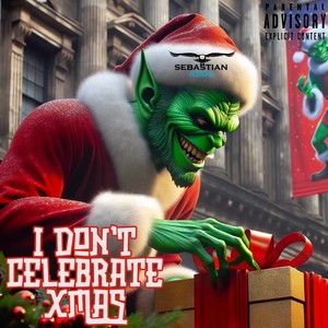 I Don't Celebrate Xmas (Explicit)