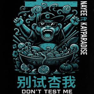 Don't test me (feat. Nayee & Kay paradise) (Explicit)