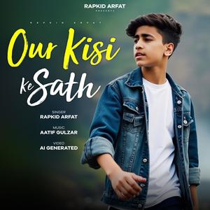 Our Kisi Ke Sath (feat. Rapkid Arfat)