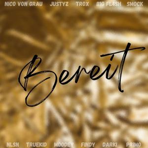 Bereit (feat. Justyz, Rapetor, B1G Fl4SH, Smock, NLSN, True Kid, Moodey, Findy, Darki & Primo061) [Explicit]