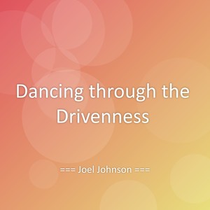 Dancing through the Drivenness