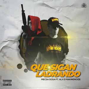 Que Sigan Ladrando (feat. Alx D) [Explicit]