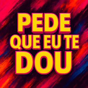 PEDE QUE EU TE DOU (Explicit)