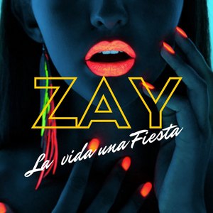 Zay -la Vida Una Fiesta