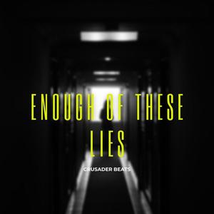 Enough Of These Lies