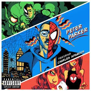 Peter Parker (feat. Charles Infamous & JoeyDiesel) [Explicit]