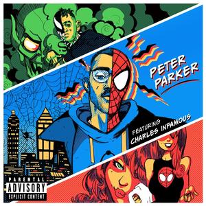 Peter Parker (feat. Charles Infamous & JoeyDiesel) (Explicit)