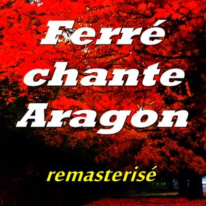 Ferré chante Aragon (Remasterisé)