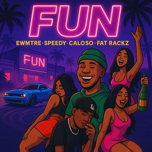 FUN (feat. EWMTRE & Fat Rackz) (Explicit)
